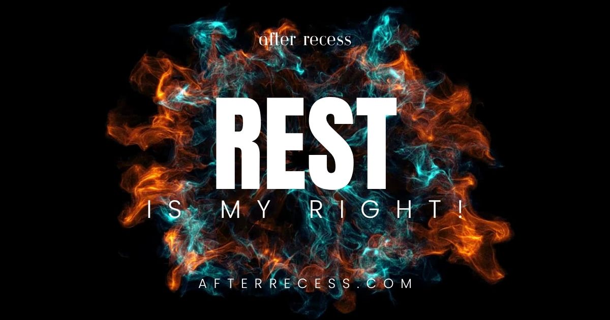 Rest is my right message for educators who need summer rest